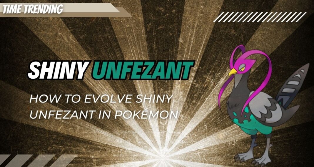 How to Evolve Shiny Unfezant in Pokémon