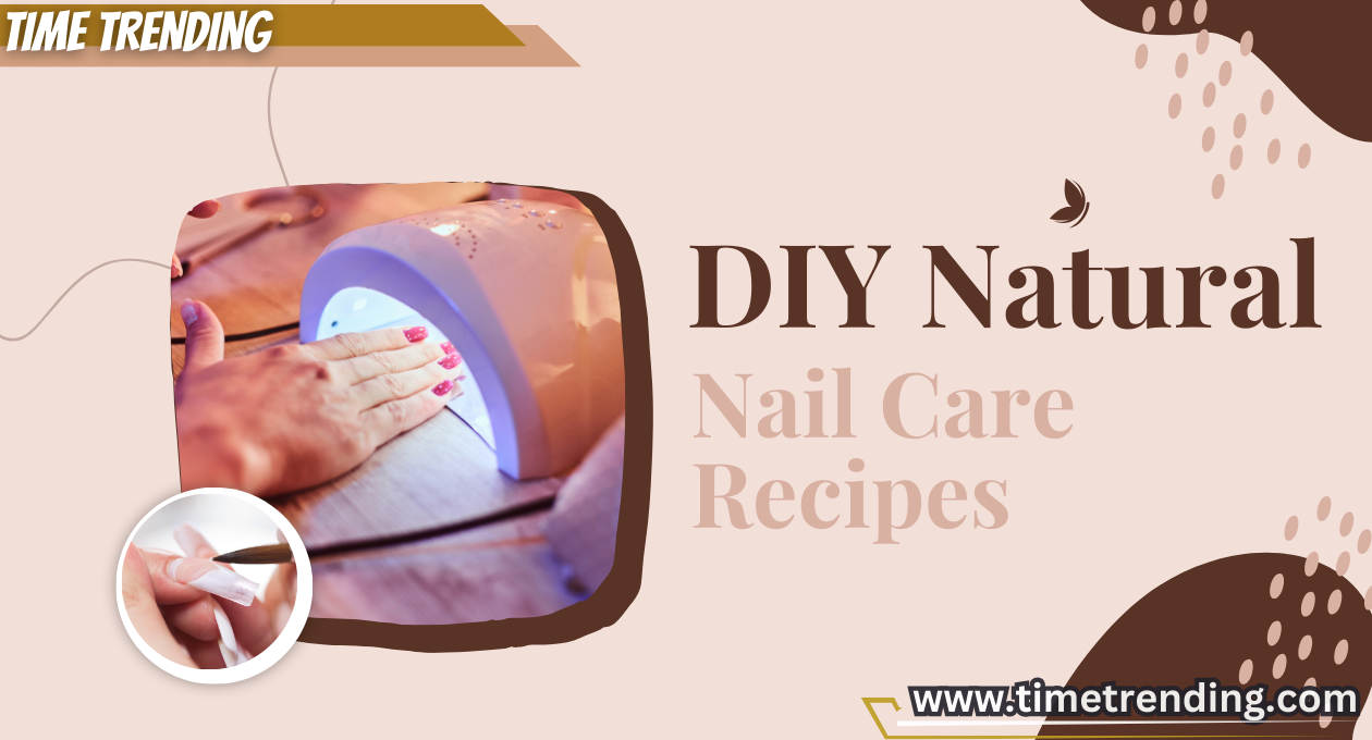 DIY Natural Nail Care Recipes